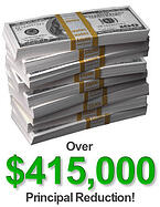 Over $415,000 Principal Reduction