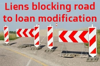 Any liens on your mortgage must be satisfied before a loan modification can be approved.