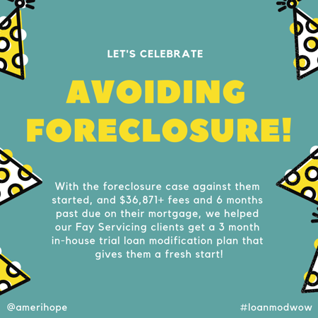 With the foreclosure case against them started, and $36,871+ fees and 6 months past due on their mortgage, we helped our Fay Servicing clients get a 3 month in-house trial loan modification plan that gives them a fresh start!