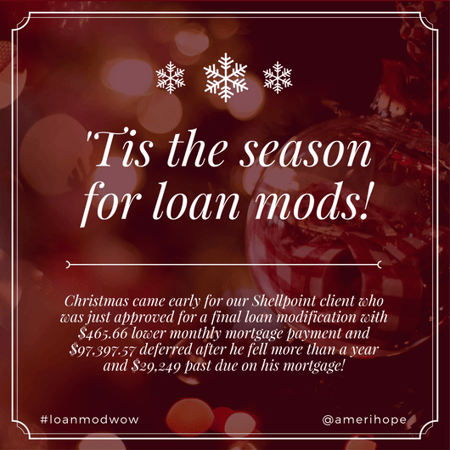 Christmas came early for our Shellpoint client who was just approved for a final loan modification with $465.66 lower monthly mortgage payment and $97,397.57 deferred after he fell more than a year and $29,249 past due on his mortgage!