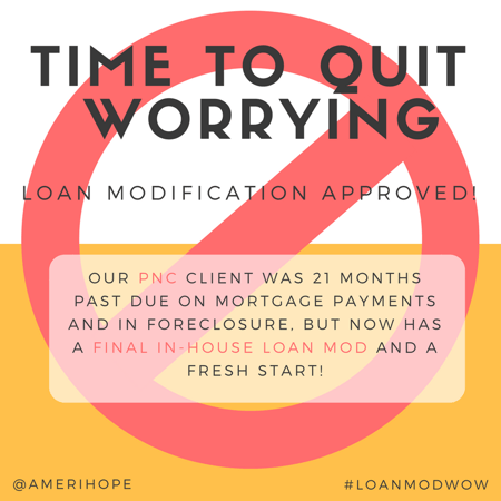 Our PNC client was 21 months past due on mortgage payments and in foreclosure, but now has a final in-house loan modification and a fresh start! 