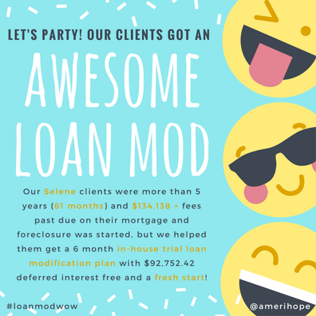 Our Selene clients were more than 5 years (61 months) and $134,138 + fees past due on their mortgage and foreclosure was started, but we helped them get a 6 month in-house trial loan modification plan with $92,752.42 deferred interest free and a fresh start!
