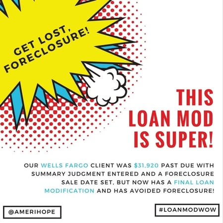 Our Wells Fargo client was $31,920 past due with summary judgment entered and a foreclosure sale date set, but now has a final loan modification and has avoided foreclosure! 