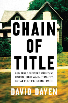 Author David Dayen's book Chain of Title tells the story of the "mass production of false documents" that continue to be used to foreclose on American homeowners.